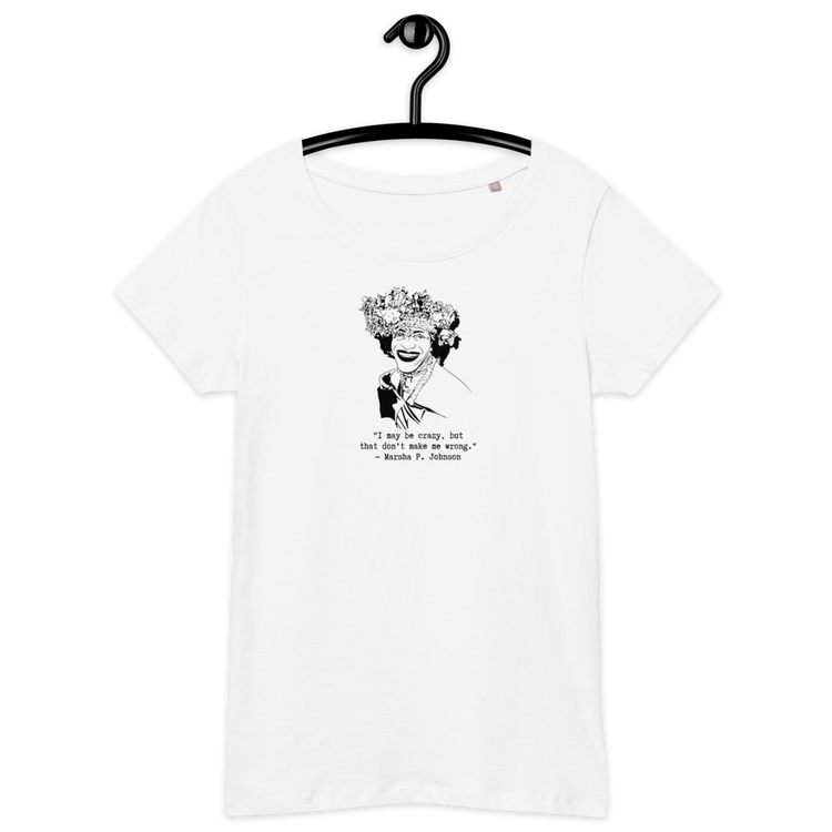 Marsha P. Johnson "I May Be Crazy But That Don't Make Me Wrong" Relaxed t-shirt
