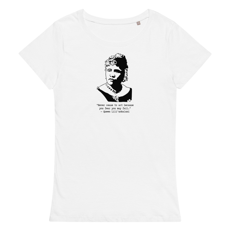 Queen Liliʻuokalani "Never cease to act because you fear you may fail" Relaxed T-shirt
