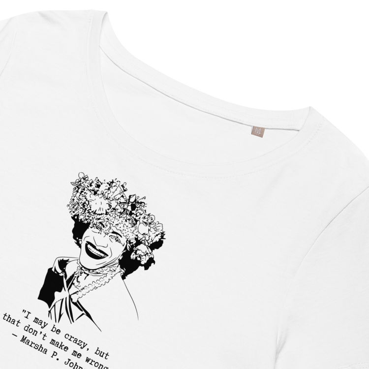 Marsha P. Johnson "I May Be Crazy But That Don't Make Me Wrong" Relaxed t-shirt