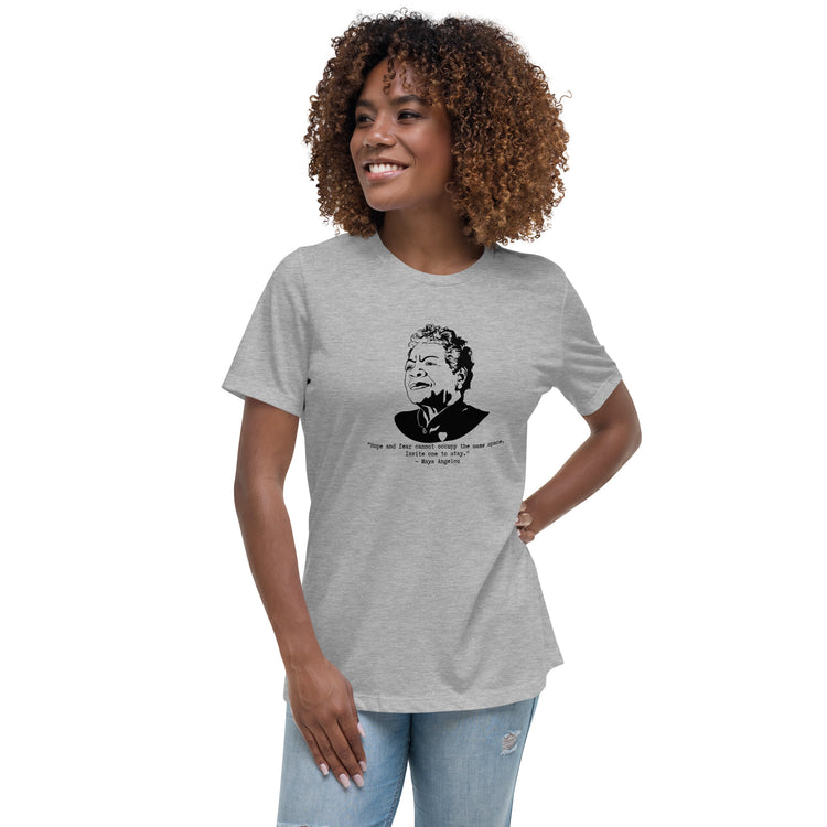 Maya Angelou "Hope and fear cannot occupy the same space" Relaxed t-shirt