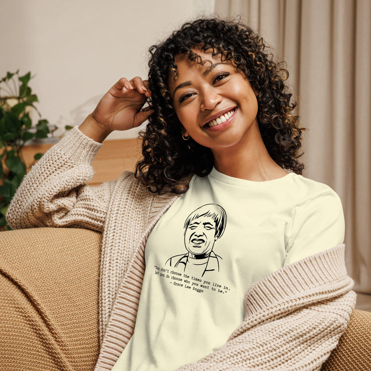 Grace Lee Boggs "You Don't Choose the Times"  Relaxed t-shirt