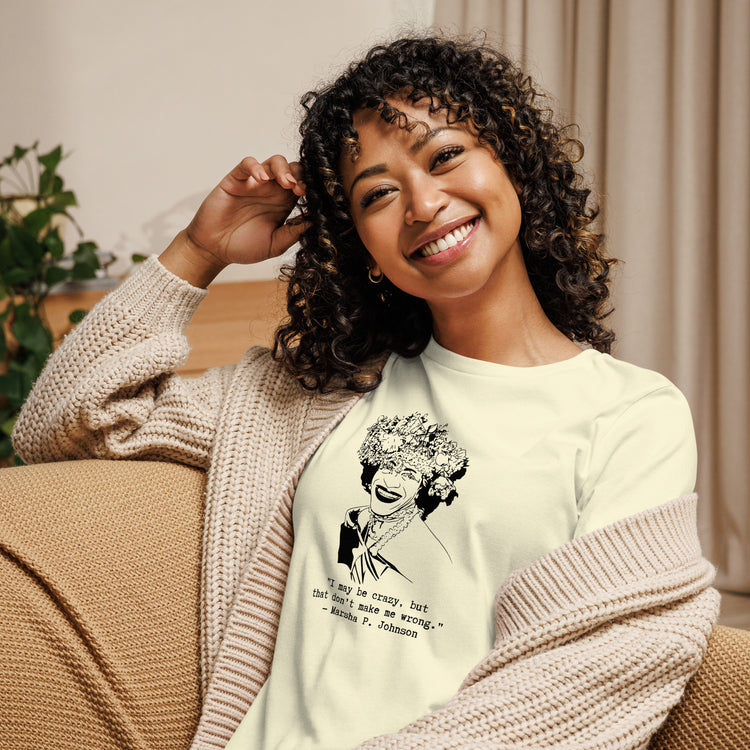 Marsha P. Johnson "I May Be Crazy But That Don't Make Me Wrong" Relaxed t-shirt