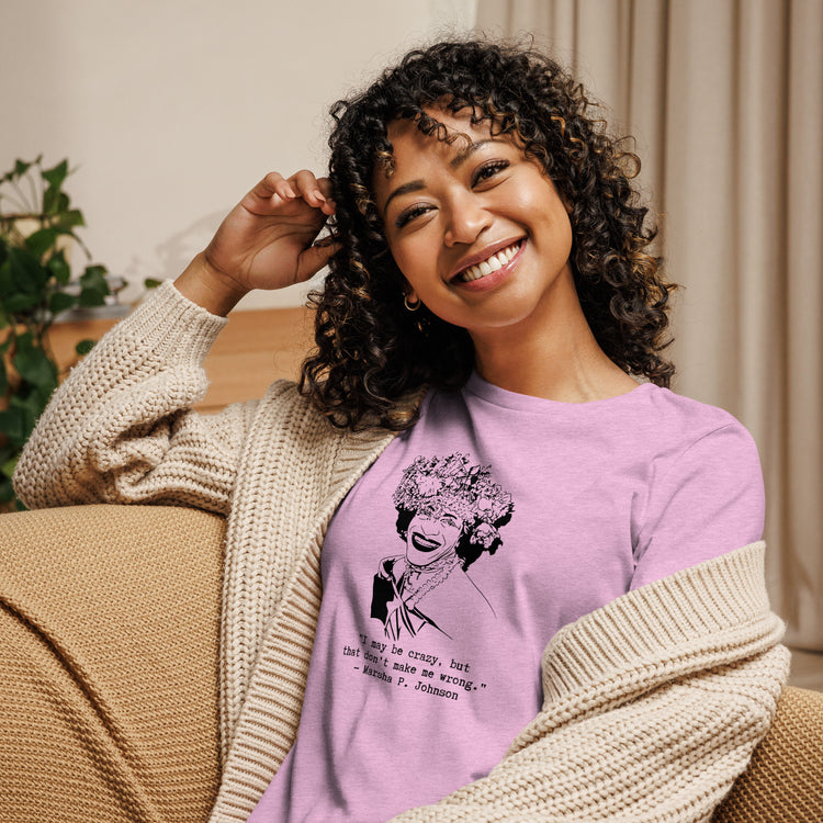 Marsha P. Johnson "I May Be Crazy But That Don't Make Me Wrong" Relaxed t-shirt