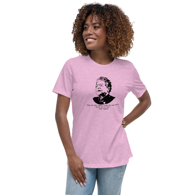 Maya Angelou "Hope and fear cannot occupy the same space" Relaxed t-shirt