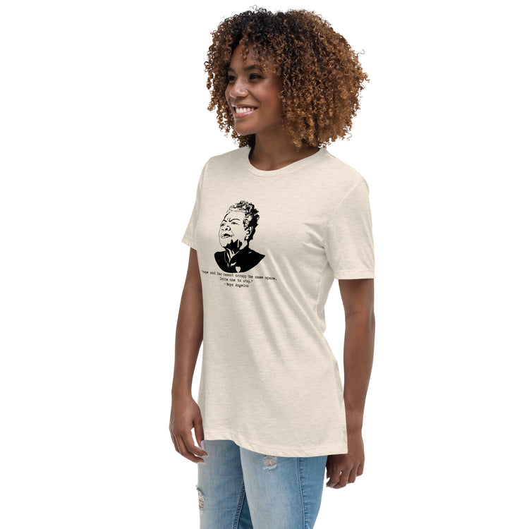 Maya Angelou "Hope and fear cannot occupy the same space" Relaxed t-shirt
