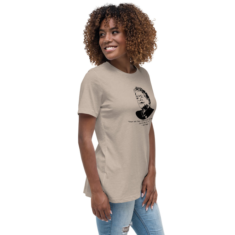 Maya Angelou "Hope and fear cannot occupy the same space" Relaxed t-shirt