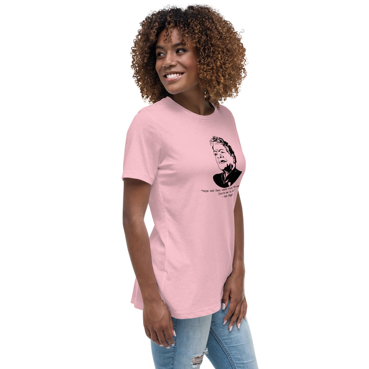 Maya Angelou "Hope and fear cannot occupy the same space" Relaxed t-shirt