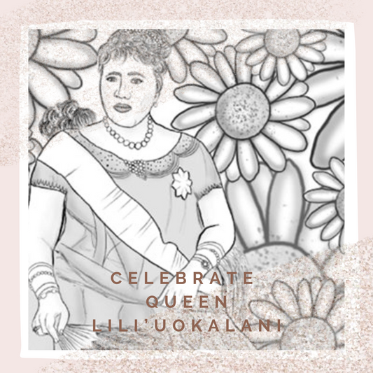 Celebrate  Lili’uokalani, Hawai'i's Last Queen