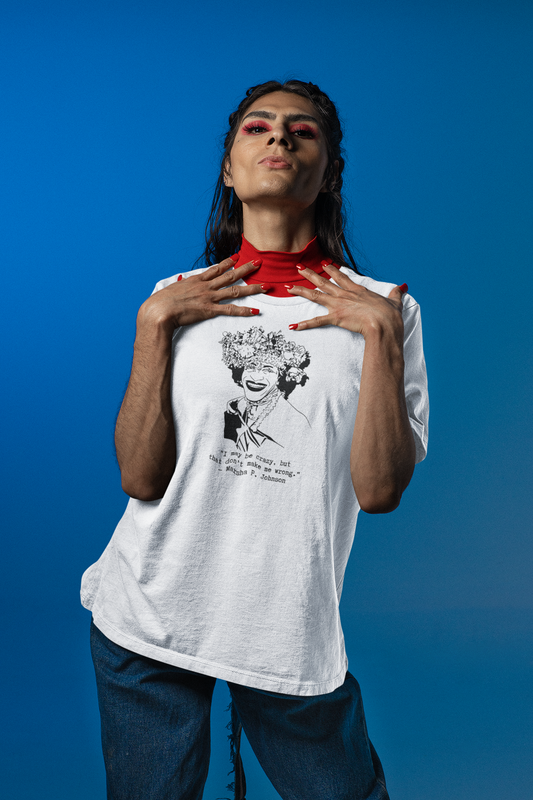 Marsha P. Johnson "I May Be Crazy But That Don't Make Me Wrong" Relaxed t-shirt