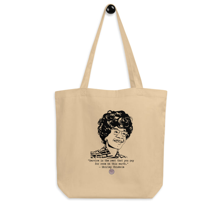 Shirley Chisholm "Service is the Rent" Eco Tote Bag