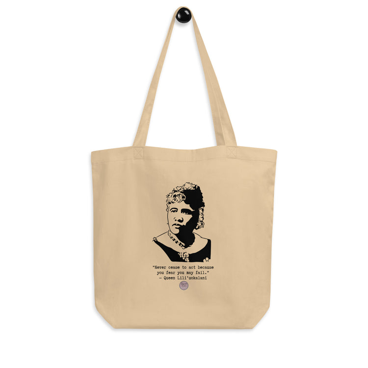 Queen Liliʻuokalani "Never Cease to Act Because You Fear You May Fail" Eco Tote Bag