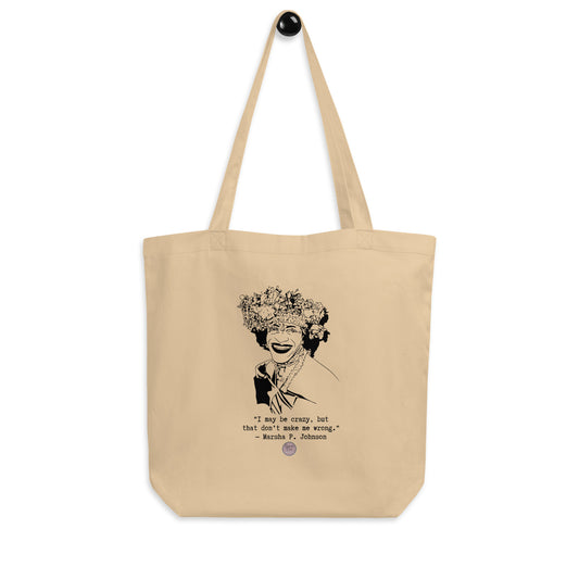 Marsha P. Johnson "I May be Crazy, But That Don't Make Me Wrong" Eco Tote Bag