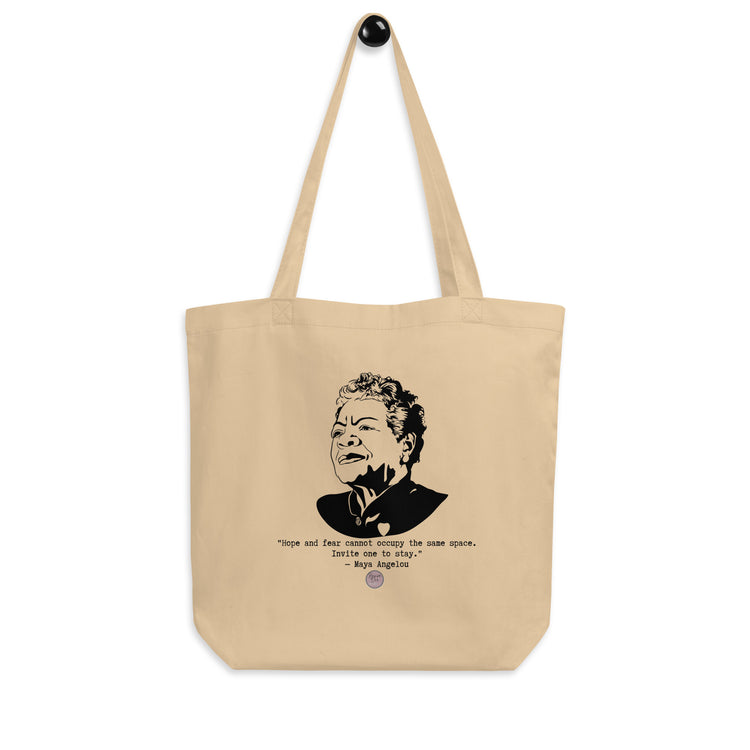 Maya Angelou "Hope and Fear Cannot Occupy the Same Space" Eco Tote Bag
