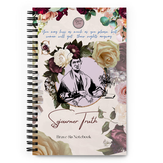 Sojourner Truth "You May Hiss As Much as You Please" Spiral notebook