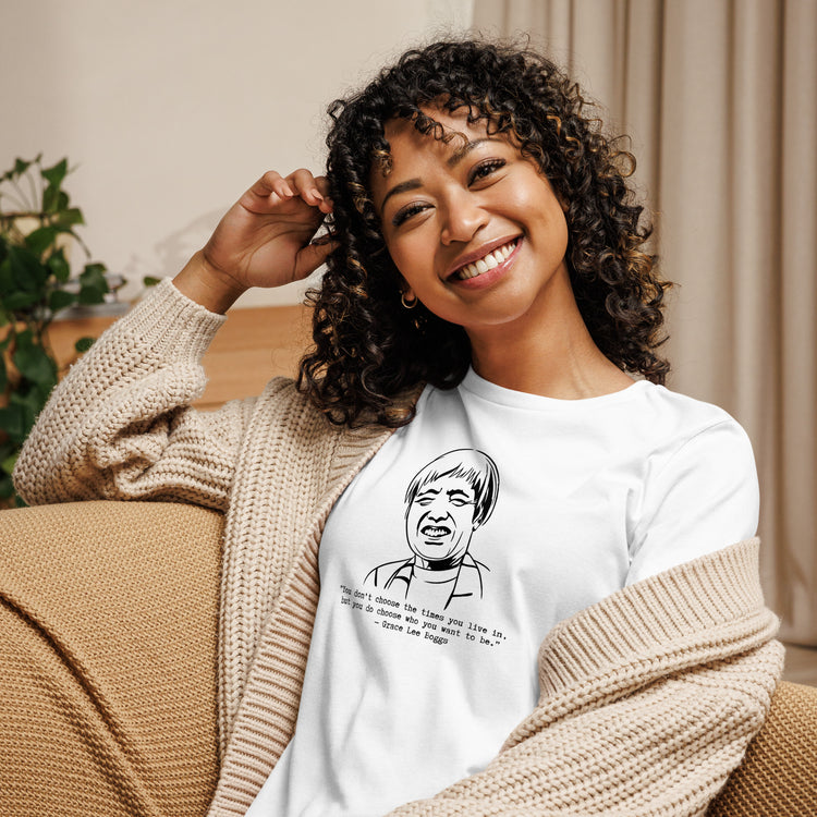 Grace Lee Boggs "You Don't Choose the Times"  Relaxed t-shirt