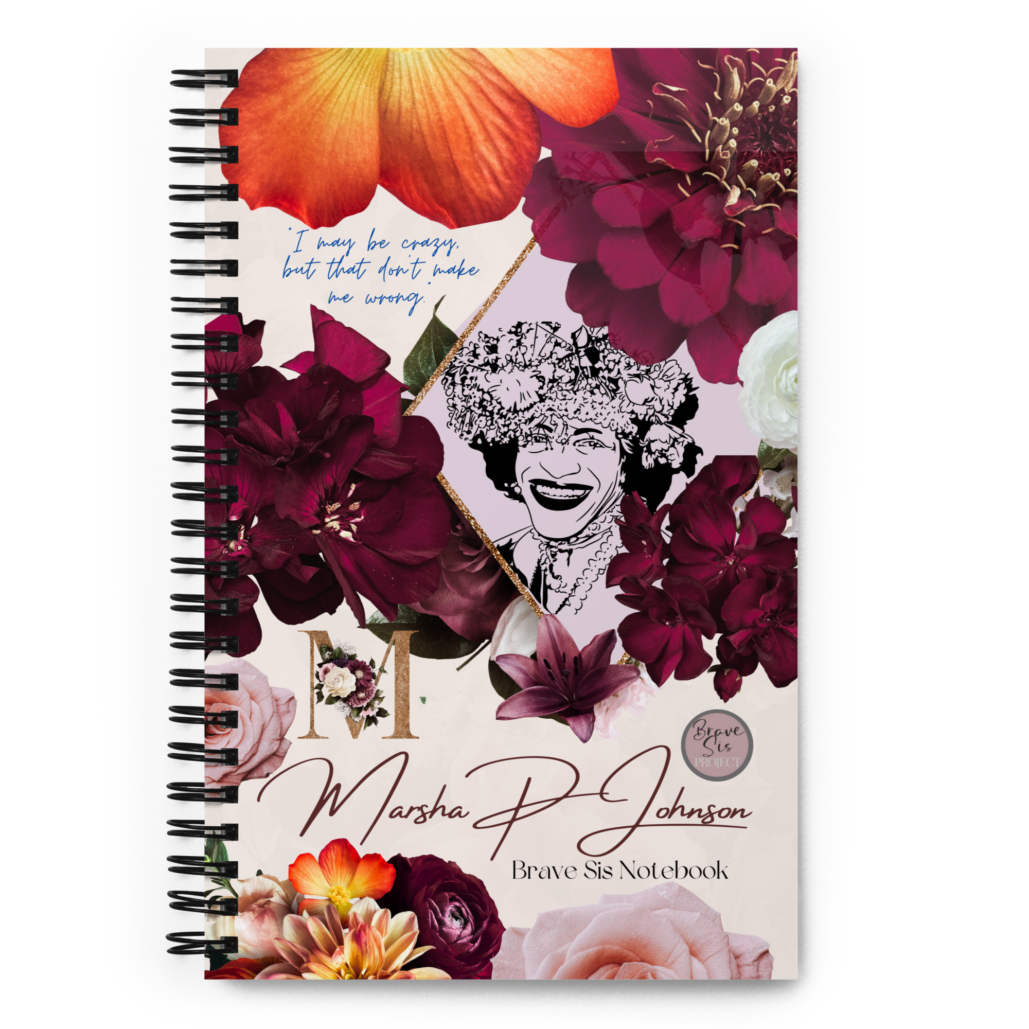Marsha P. Johnson "I May Be Crazy But That Don't Make Me Wrong" Spiral notebook