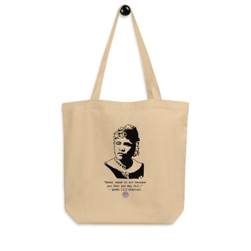 b27ec092db753536aa2dd98c8ab27311.jpg Queen Liliʻuokalani "Never Cease to Act Because You Fear You May Fail" Eco Tote Bag