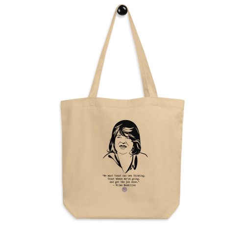 e9f0668ba3b711892ac72401ae543e37.jpg Wilma Mankiller "We Must Trust Our Own Thinking" Eco Tote Bag